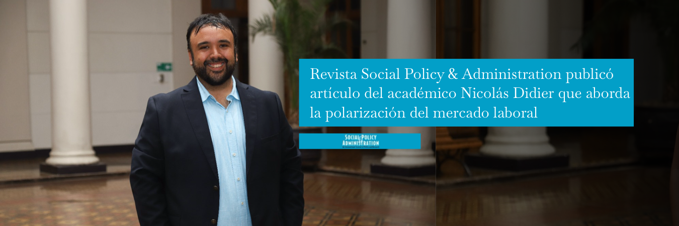 Revista Social Policy & Administration publicó artículo del académico Nicolás Didier que aborda la polarización del mercado laboral